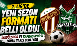 2. Lig’de Yeni Sezon Formatı Belli Oldu! İnegölspor ve Kafkasspor’u Zorlu Yarış Bekliyor