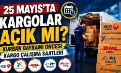 25 Mayıs’ta Kargolar Açık mı? Kurban Bayramı Öncesi Kargo Çalışma Saatleri