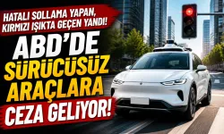 ABD’de Sürücüsüz Araçlara Trafik Cezası Dönemi Başlıyor