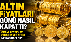 Altın Fiyatları Günü Nasıl Kapattı? Gram, Çeyrek ve Cumhuriyet Altını Ne Kadar Oldu?
