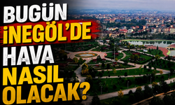 Bugün İnegöl’de hava nasıl olacak? İşte 31 Mayıs İnegöl hava durumu