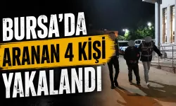 Bursa’da aranan 4 kişi yakalandı