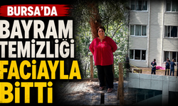 Bursa'da bayram temizliği faciayla bitti!