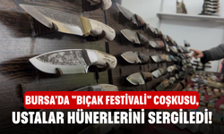 Bursa'da "Bıçak Festivali" coşkusu, ustalar hünerlerini sergiledi!