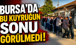 Bursa’da bu kuyruğun sonu görülmedi