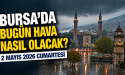 Bursa’da Bugün Hava Nasıl Olacak? 2 Mayıs 2026 Bursa Hava Durumu