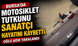 Bursa'da motosiklet tutkunu sanatçı hayatını kaybetti, oğlu ağır yaralandı