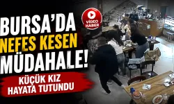 Bursa’da Nefes Borusuna Yemek Kaçan Küçük Kızı Restoran Çalışanı Kurtardı