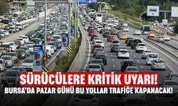 Pazar Günü Bu Yollar Trafiğe Kapanacak! Sürücülere Kritik Uyarı