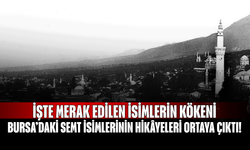 Bursa’daki Semt İsimlerinin Hikâyeleri Ortaya Çıktı! İşte Merak Edilen İsimlerin Kökeni