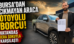 Bursa’dan Çıkmayan Araca İstanbul Otoyolu Borcu! Vatandaş İcra Şokuyla Karşılaştı
