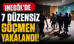 İnegöl’de 7 Düzensiz Göçmen Yakalandı