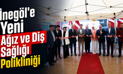İnegöl’e yeni Ağız ve Diş Sağlığı Polikliniği