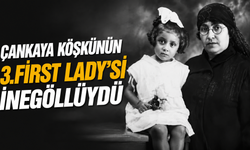 Çankaya köşkünün 3.First Lady’si İnegöllüydü