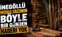 İnegöllü mobilyacının böyle bir günden haberi yok