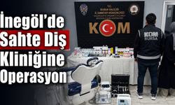 İnegöl’de Sahte Diş Kliniğine Operasyon