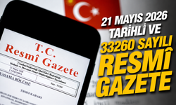 21 Mayıs 2026 Tarihli ve 33260 Sayılı Resmî Gazete