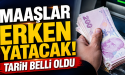Maaşlar erken yatacak! Tarih belli oldu