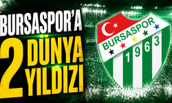Bursaspor’a 2 dünya yıldızı
