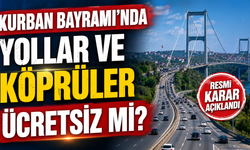 Kurban Bayramı’nda Yollar ve Köprüler Ücretsiz mi?
