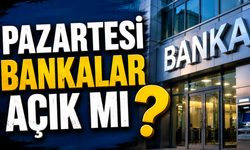 25 Mayıs Pazartesi Bankalar Açık mı? 25-26 Mayıs bankalar kapalı mı, kaça kadar açık?