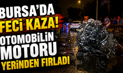 Bursa’da Feci Kaza! Otomobilin Motoru Yerinden Fırladı