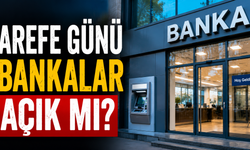 Arefe günü bankalar açık mı? 26 Mayıs Salı günü bankalar açık olacak mı?