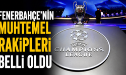 Fenerbahçe’nin muhtemel rakipleri belli oldu