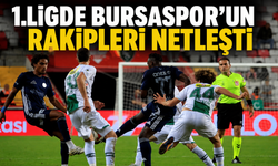 1.ligde Bursaspor’un rakipleri netleşti
