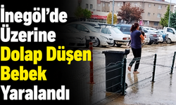 İnegöl’de Üzerine Dolap Düşen Bebek Yaralandı