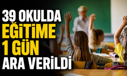 39 Okulda Eğitime 1 Gün Ara Verildi