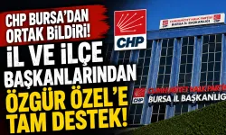 CHP Bursa’dan Ortak Bildiri: İl ve İlçe Başkanlarından Özgür Özel’e Destek