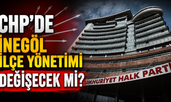 CHP’de İnegöl İlçe yönetimi değişecek mi?