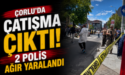 Çorlu’da Çatışma Çıktı! 2 Polis Ağır Yaralandı
