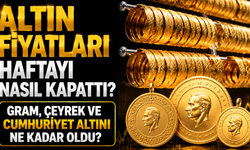 Altın Fiyatları Haftayı Nasıl Kapattı? Gram, Çeyrek ve Cumhuriyet Altını Ne Kadar Oldu?