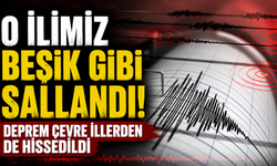 O ilimiz beşik gibi salandı! Deprem çevre illerden de hissedildi