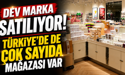 Dev marka satılıyor! Türkiye'de de çok sayıda mağazası var