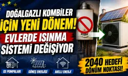 Doğalgazlı Kombiler İçin Yeni Dönem! Evlerde Isınma Sistemi Değişiyor
