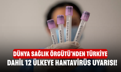 Dünya Sağlık Örgütü'nden Türkiye dahil 12 ülkeye hantavirüs uyarısı!