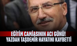Eğitim Camiasının Acı Günü! Yazdan Taşdemir Hayatını Kaybetti