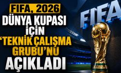 FIFA, 2026 Dünya Kupası için 'Teknik Çalışma Grubu'nu Açıkladı
