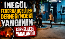 İnegöl Fenerbahçeliler Derneği’ndeki Yangının Şüphelileri Yakalandı!