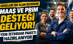 Gençleri İşe Alan İşverene Maaş ve Prim Desteği Geliyor! Yeni İstihdam Paketi Hazırlanıyor