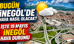 Bugün İnegöl’de hava nasıl olacak? İşte 19 Mayıs İnegöl hava durumu