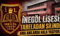 İNEGÖL LİSESİ: Tabeladan silindi ama anılarda hala yaşıyor