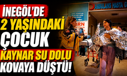 İnegöl'de 2 yaşındaki çocuk kaynar su dolu kovaya düştü
