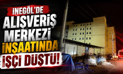 İnegöl’de Alışveriş Merkezi İnşaatında İşçi Düştü!