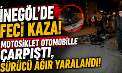 İnegöl’de Feci Kaza! Motosiklet Otomobille Çarpıştı, Sürücü Ağır Yaralandı