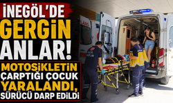 İnegöl'de Gergin Anlar! Motosikletin Çarptığı Çocuk Yaralandı, Sürücü Darp Edildi