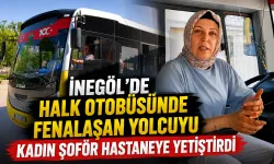 İnegöl’de Halk Otobüsünde Fenalaşan Yolcuyu Kadın Şoför Hastaneye Yetiştirdi